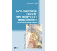 Corps, vieillissement et identité Place des activités physiques et sportives - Raymonde Feillet - Eres - broché - Etude