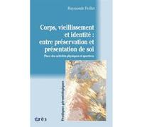 Corps, vieillissement et identité Raymonde Feillet (Auteur)