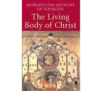 Corps vivant du Christ Ce que nous voulons dire quand nous parlons de 'l'Eglise' by Metropolitan
