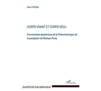 Corps vivant et corps vécu – Commentaire épistémique de la Phénoménologie de la perception