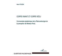 Corps vivant et corps vécu Commentaire épistémique de la Phénoménologie de la perception de Merleau-Ponty - Henri Fouda - L'harmattan - broché - Essai