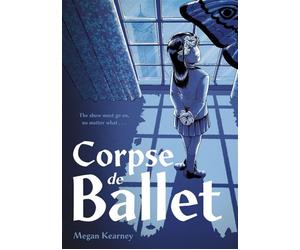 Corpse de Ballet A Graphic Novel - Megan Kearney - First Second - ebook (ePub) - Livre