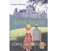 Corpse in a Gilded Cage Robert Barnard (Auteur)