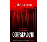 Corpsemouth and Other Autobiographies: Ten Dark Tales of Cosmic Horror