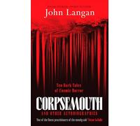 Corpsemouth and Other Autobiographies: Ten Dark Tales of Cosmic Horror – Canelo