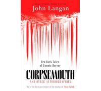 Corpsemouth et autres autobiographies – Dix récits sombres d'horreur cosmique – Canelo