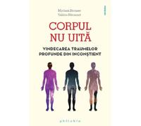 Corpul nu uita - Myriam Brousse, Valerie Peronnet, Editie in limba romana