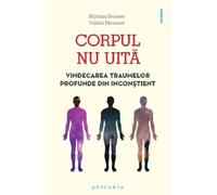 Corpul nu uita - Myriam Brousse, Valerie Peronnet, Sanatatea, Editie in limba romana