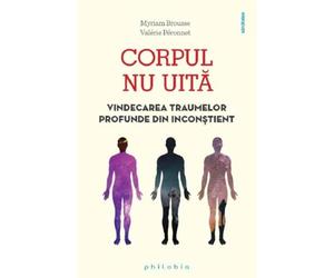 Corpul nu uita - Myriam Brousse, Valerie Peronnet, Sanatatea, Editie in limba romana