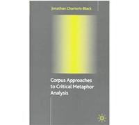 Corpus Approaches To Critical Metaphor Analysis