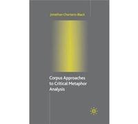 Corpus Approaches To Critical Metaphor Jonathan Charteris - Black, (Auteur)