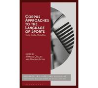 Corpus Approaches To The Language Of Sports: Texts, Media, Modalities (Corpus And Discourse)
