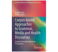 Corpus-Based Approaches To Grammar, Media And Health Discourses