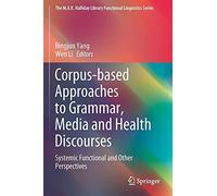 Corpus-Based Approaches To Grammar, Media And Health Discourses