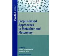 Corpus-Based Approaches To Metaphor And Metonymy
