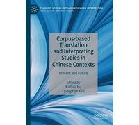 Corpus-Based Translation And Interpreting Studies In Chinese Contexts