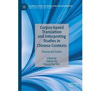 Corpus-Based Translation And Interpreting Studies In Chinese Contexts