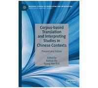 Corpus-Based Translation And Interpreting Studies In Chinese Contexts