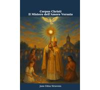 Corpus Christi - Il Mistero Dell'Amore Versato: Il Mistero Dell'Amore Versato