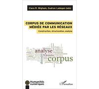 Corpus de communication médiée par les réseaux: Construction, structuration, analyse