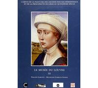 CORPUS DE LA PEINTURE DES ANCIENS PAYS-BAS MERIDONAUX ET DE LA PRINCIPAUTE DE: LIEGE AU QUINZIEME SIECLE - LE MUSEE DU LOUVRE III 2V