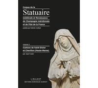 Corpus De La Statuaire Médiévale Et Renaissance De Champagne Méridionale Et De L'est De La France - Volume 10, Cantons De Saint-Dizier Et Chevillon (Haute-Marne)