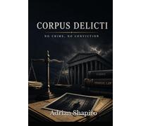 CORPUS DELICTI: No Crime, No Conviction