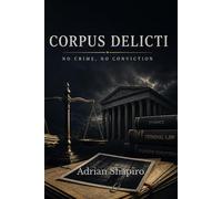 CORPUS DELICTI: No Crime, No Conviction