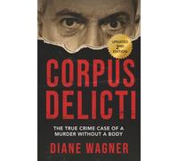 Corpus Delicti: The True Crime Case of a Murder Without a Body