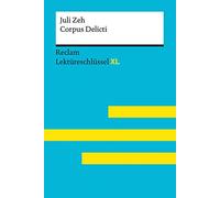 Corpus Delicti von Juli Zeh: Lektüreschlüssel mit Inhaltsangabe, Interpretationen, Prüfungsaufgaben mit Lösungen, Lernglossar - Zeh, Juli; Leis, Mario - 15527