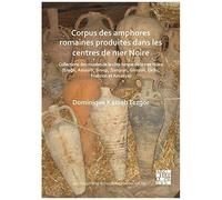 Corpus Des Amphores Romaines Produites Dans Les Centres De Mer Noire