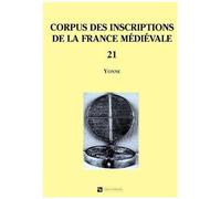 Corpus Des Inscriptions De La France Médiévale - Volume 21, Yonne