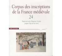 Corpus Des Inscriptions De La France Médiévale - Volume 24, Maine-Et-Loire, Mayenne, Sarthe (Région Pays De La Loire)