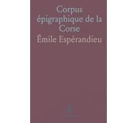 Corpus épigraphique de la Corse: Transcriptions, lecture des lettres et contexte archéologique des inscriptions romaines