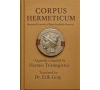 Corpus Hermeticum: Restored from the Oldest Available Sources