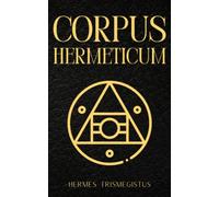 Corpus Hermeticum: The Divine Pymander