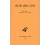 Corpus hermeticum. Tome II : Traités XIII-XVIII - Asclépius Traités XIII-XVIII : Asclepius - Arthur Darby Nock - Belles Lettres - broché - Etude