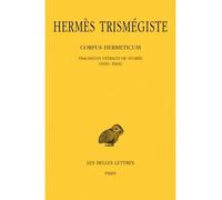Corpus hermeticum. Tome III : Fragments extraits de Stobée I-XXII Tome 3 - Hermès Trismégiste - Belles Lettres - relié - Livre
