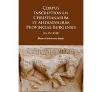 Corpus Inscriptionum Christianarum et Mediaevalium Provinciae Burgensis - [Version Originale] Alvaro Lopez Castresana (Auteur)