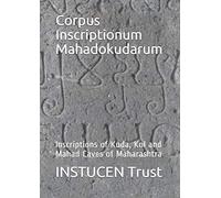 Corpus Inscriptionum Mahadokudarum: Inscriptions Of Kuda, Kol And Mahad Caves Of Maharashtra