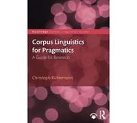 Corpus Linguistics for Pragmatics: A guide for research (Routledge Corpus Linguistics Guides) - [Version Originale] Inconnu (Auteur)