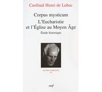 Corpus mysticum - L'Eucharistie et l'Eglise au Moyen Age