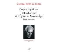 Corpus mysticum : l'Eucharistie et l'Eglise au Moyen-Âge L'eucharistie et l'Eglise au Moyen-Age - Henri de Lubac - Cerf - broché - Etude
