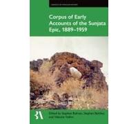 Corpus Of Early Accounts Of The Sunjata Epic, 1889-1959