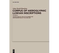 Corpus of Hieroglyphic Luwian Inscriptions: Inscriptions of the Hettite Empire and New Inscriptions of the Iron Age (3)
