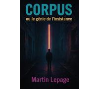 CORPUS ou le génie de l’insistance