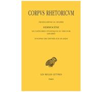 Corpus Rhetoricum - Tome 4, Prolégomènes Au De Ideis - Les Catégories Stylistiques Du Discours (De Ideis) - Synopses Des Exposés Sur Les Ideai