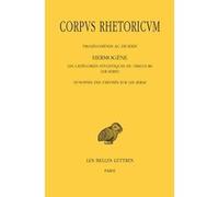 Corpus Rhetoricum. Tome IV: Prolégomènes au De Ideis - Hermogène, Les catégories stylistiques du discours (De Ideis) - Synopse des exposés sur les Ideai