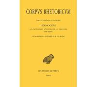 Corpus Rhetoricum. Tome IV: Prolégomènes au De Ideis - Hermogène, Les catégories stylistiques du discours (De Ideis) - Synopse des exposés sur les Ideai Edition bilingue français-grec ancien - Michel
