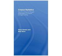 Corpus Stylistics, Routledge Studies in Corpuslinguistics, 5 Elena Semino, Mick Short (Auteur)